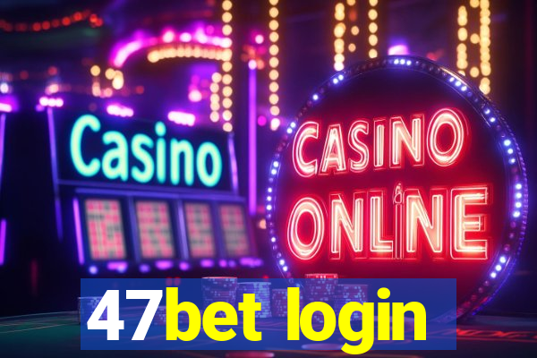 47bet login